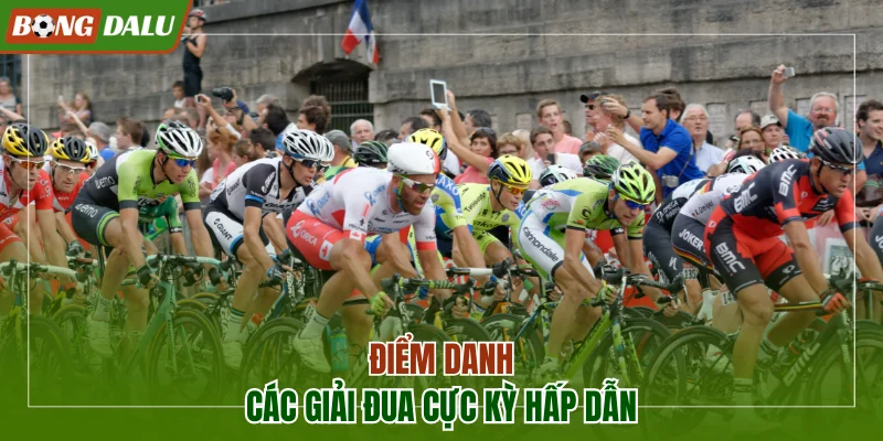 Điểm danh các giải đua cực kỳ hấp dẫn