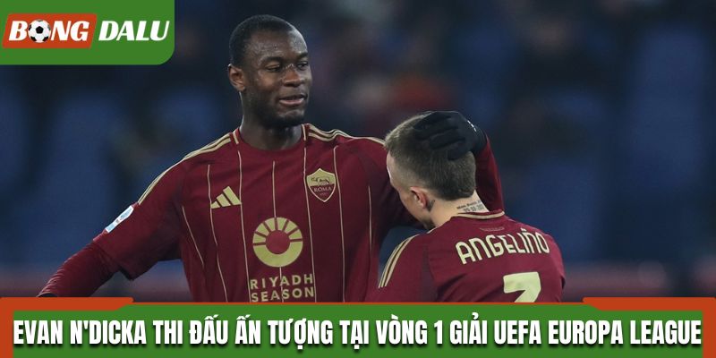 Evan N'Dicka thi đấu ấn tượng tại vòng 1 giải UEFA Europa League