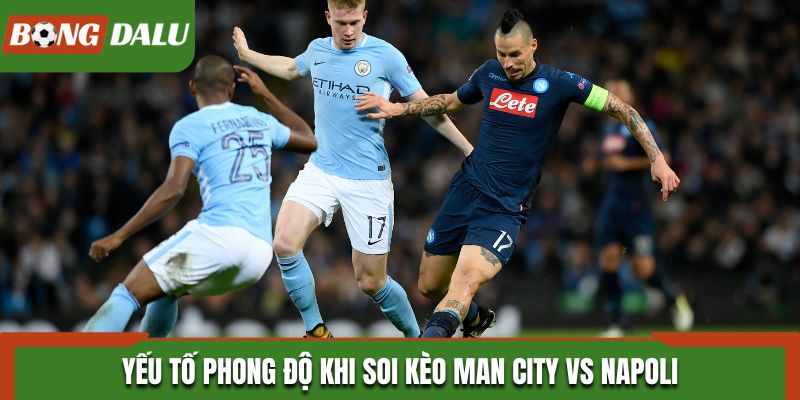 Soi kèo Man City vs Napoli qua phân tích phong độ