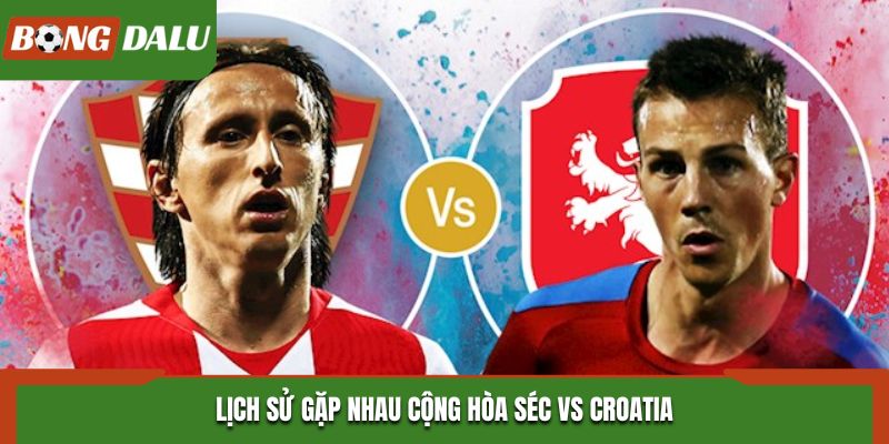 Soi kèo Cộng hòa Séc vs Croatia dựa vào phân tích dữ liệu đối đầu