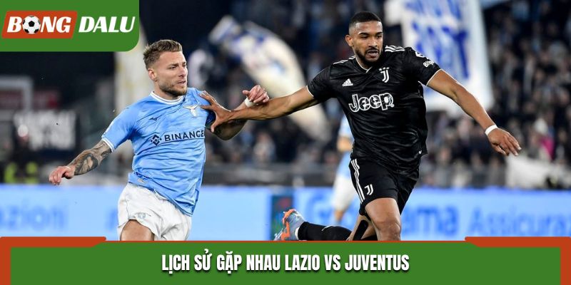 Soi kèo Lazio vs Juventus - thống kê thành tích các lần gặp nhau trước kia