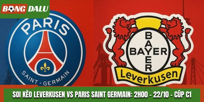 Soi Kèo Leverkusen vs Paris Saint Germain: 2h00 - 22/10 - Cúp C1