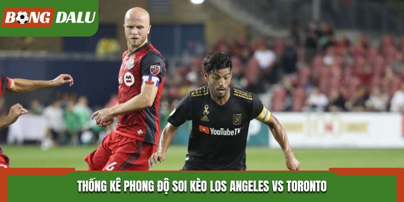 Thống kê phong độ hai đội Los Angeles vs Toronto