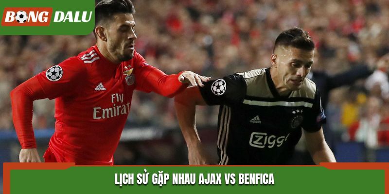 Soi kèo Ajax vs Benfica - thống kê kết quả đối đầu