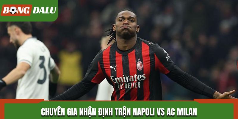 Soi kèo Napoli vs AC Milan theo góc nhìn chuyên gia