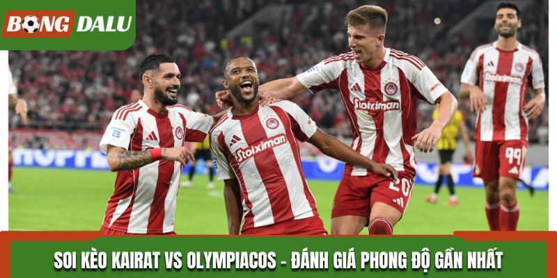 Soi kèo Kairat vs Olympiacos - Đánh giá phong độ gần nhất